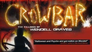 CROWBAR The Killings of Wendell Graves HALLOWEEN PSYCHO and SAW aint got nothin on Wendell [upl. by Sivam273]