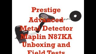 Maplin Advanced Metal Detector N87KA Unboxing And Field Tests [upl. by Jenei]