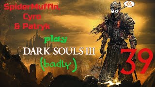 Spider Cyro amp Patryk play Dark Souls III badly Ep 39 Untended Graves amp Champion Gundyr [upl. by Kunz726]