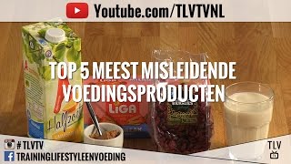 Top 5 meest misleidende voedingsmiddelen [upl. by Maddie685]