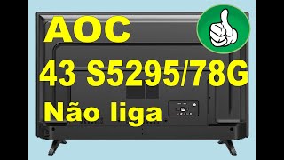 tv AOC 43S529578G Não liga RESOLVIDO  dica [upl. by Bailey657]