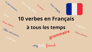 10 VERBES Français conjugués à tous les temps Learn French [upl. by Atnohs]