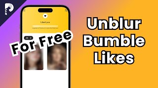 Bumble Unblur How to See Bumble Matches Easily and Freely 2023 [upl. by Crin]