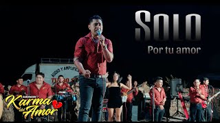 Karma del Amor  Solo Por Tu Amor Concierto en Vivo [upl. by Harte]