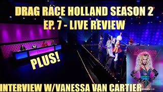 Drag Race Holland Season 2 Ep7 Live Review amp Interview with Vanessa Van Cartier [upl. by Enelad970]