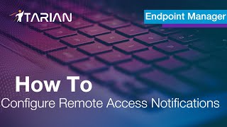 How To Endpoint Manager Remote Access Notifications [upl. by Gerfen]