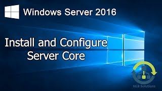 15 Install and configure Windows Server 2016 Core Step by Step guide [upl. by Nirrad762]