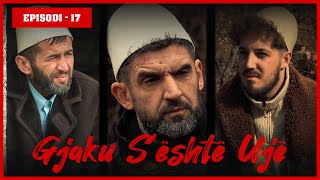 Gjaku Sështë Ujë  Episodi 17 Traditat Shqiptare [upl. by Zeiger]