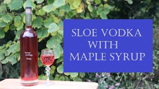 Sloe Vodka with maple syrup better than Sloe Gin [upl. by Parent]