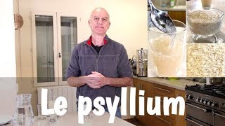 Le psyllium  constipation nettoyage intestinal cholestérol et glycémie [upl. by Chui]