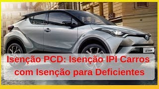 Isenção PCD Isenção IPI Carros com Isenção para Deficientes [upl. by Nodarse]