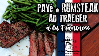 RECETTE  Pavé de rumsteak au Traeger à la Française [upl. by Schwarz785]