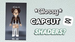 How to get glossy CapCut shaders Even better  ForeverxRoses [upl. by Bartolemo785]