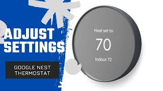 How To Adjust Settings On Google Nest Thermostat [upl. by Mahau398]