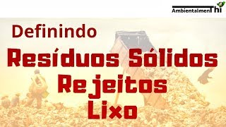 O que são Resíduos Sólidos Rejeitos e Lixo [upl. by Poole112]