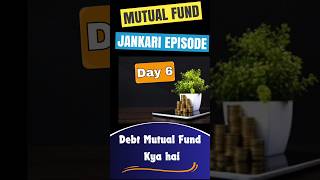 Day  6 Debt Mutual Fund kya hai mutualfundjankari investment debtmutualfunds [upl. by Anehsak]