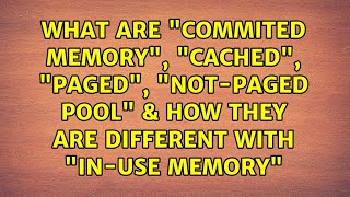 What are quotCommited Memoryquot quotCachedquot quotPagedquot quotNotpaged poolquot amp How They are Different with [upl. by Onoitna830]