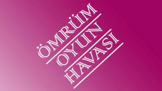 ÖMRÜM OYUN HAVASI ÇALMALIK ŞARKI [upl. by Norton]