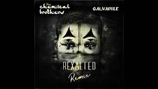 Chemical Brothers  Galvanize Rexalted Remix [upl. by Walston911]