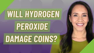 Will hydrogen peroxide damage coins [upl. by Gurtner]