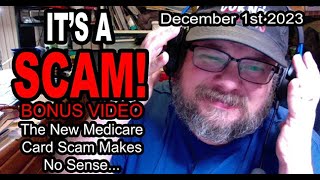 ITS A SCAM BONUS VIDEO MEDICARE SCAM The New Medicare Card Scam Makes No Sense At All [upl. by Lezned]