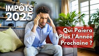 Impôts 2025  Qui Paiera Plus l’Année Prochaine [upl. by Joline]