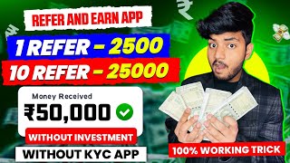 1 Refer ₹2500  Refer And Earn App  Best Refer And Earn Apps  Refer And Earn App Without Kyc [upl. by Yeldnarb]