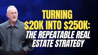 Turning 20k into 250k The Repeatable Real Estate Strategy [upl. by Llatsyrk]