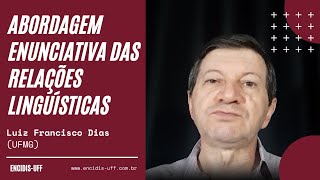 Abordagem Enunciativa das Relações Linguísticas  Luiz Francisco Dias UFMG [upl. by Matias363]