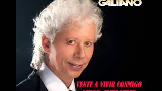 GALY GALIANO  VENTE A VIVIR CONMIGO [upl. by Anairda964]