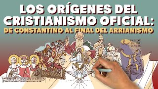 Los orígenes del Cristianismo Oficial de Constantino al final del Arrianismo [upl. by Liahus865]