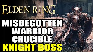 ELDEN RING MISBEGOTTEN WARRIOR CRUCIBLE KNIGHT BOSS FIGHT [upl. by Hurless]