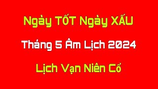 Ngày TỐT Ngày XẤU Tháng 5 Âm Lịch 2024 Ngày Tốt Đổ Trần Nhập Trạch Tháng 5 Âm Lịch 2024 [upl. by Lezti]