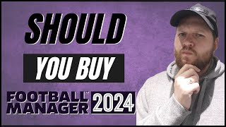 SHOULD YOU BUY FOOTBALL MANAGER 2024 [upl. by Annohsal]