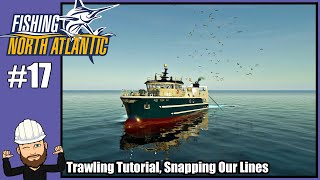 Fishing North Atlantic 17  Trawling Tutorial Snapping Our Lines [upl. by Lindell]