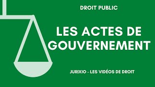 Les actes de gouvernement en droit administratif  Définition et exemples [upl. by Digdirb351]