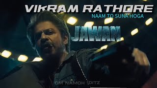 VIKRAM RATHORE😎 NAAM TO SUNA HOGA 🎬  SRK JAWAN [upl. by Prestige167]