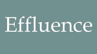 How to Pronounce Effluence Correctly in French [upl. by Tnirb]