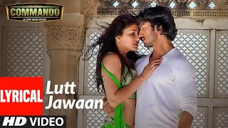 Lutt Jawaan Commando Full Lyrical Video Song  Vidyut Jamwal Pooja Chopra [upl. by Nalaf181]