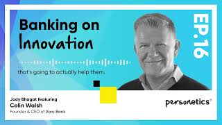 Banking on Innovation EP16 Colin Walsh talks about Varos approach towards Open Banking [upl. by Landsman]