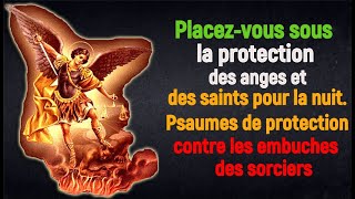 PRIÈRES de Protection et de COMBAT spirituel pour être protéger contre la SORCELLERIE et bien DORMIR [upl. by Janerich]