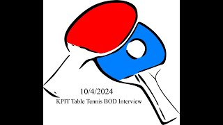 20241004 KPIT Table Tennis BOD Interview [upl. by Ytsim]