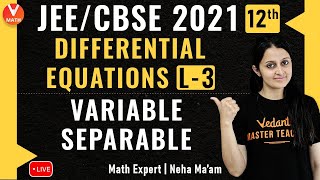 JEE Differential Equations L3  Variable Separable  Class 12  JEE Maths  JEE 2021  Vedantu [upl. by Morgana]