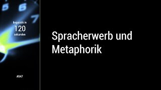 Linguistik in 120 Sekunden  047 Spracherwerb und Metaphorik [upl. by Ahseral]