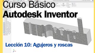 Curso Básico Autodesk Inventor Lección 10 Agujeros roscas y su acotación en planos [upl. by Akiret]