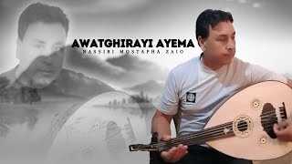 Nassiri Mostapha zaio  AWATGHIRAYI AYEMA Official Lyric Video  2024 [upl. by Werdna410]