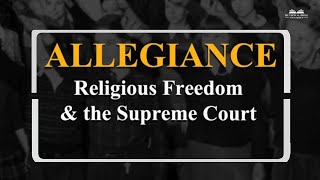 Allegiance  Religious Freedom and the Supreme Court [upl. by Nosirb]