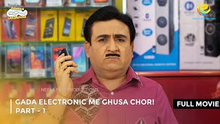 Gada Electronic me Ghusa Chor  FULL MOVIE  Part 1 Taarak Mehta Ka Ooltah Chashmah Ep3491to 3493 [upl. by Atteynod]