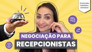 Técnicas de negociação infalíveis para recepcionistas [upl. by Ylrak]