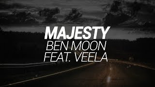 Ben Moon feat Veela  Majesty [upl. by Berk498]